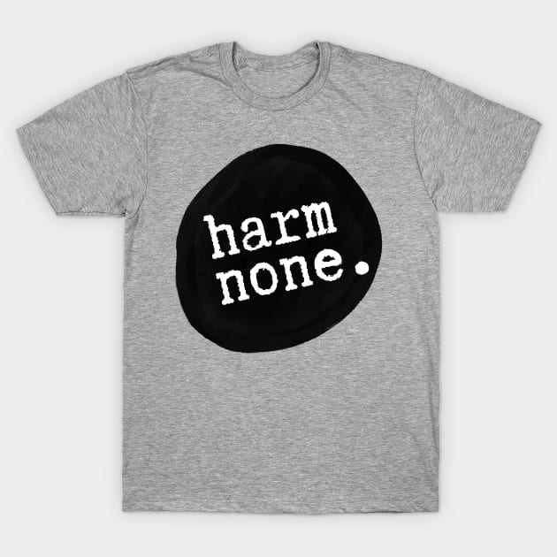 harm none do thou wilt T-Shirt by drumweaver